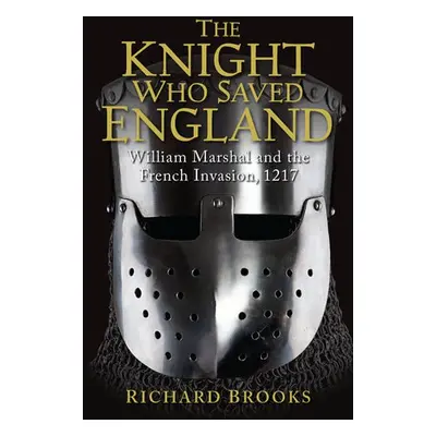 Knight Who Saved England - Brooks, Richard