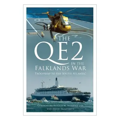 QE2 in the Falklands War - Warwick OBE, Commodore Ronald W. a David Humphreys