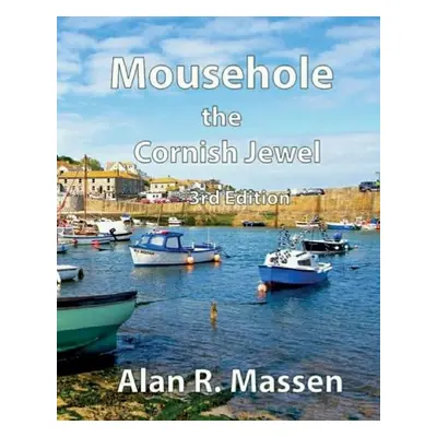 Mousehole the Cornish Jewel - Massen, Alan R