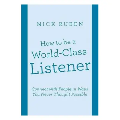 How to be a World-Class Listener - Ruben, Nick