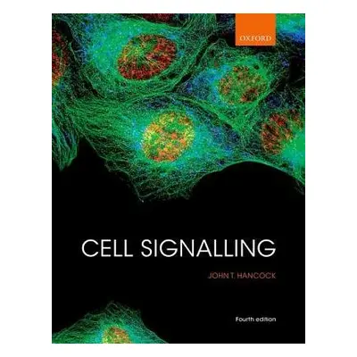 Cell Signalling - Hancock, John T. (Professor of Cell Signalling, Professor of Cell Signalling, 