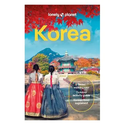 Lonely Planet Korea - Lonely Planet a Richmond, Simon a Babe, Ann a Ferrarese, Marco a Kwon, Mee