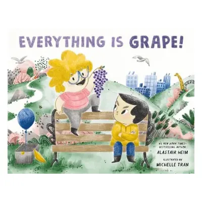 Everything Is Grape! - Heim, Alastair