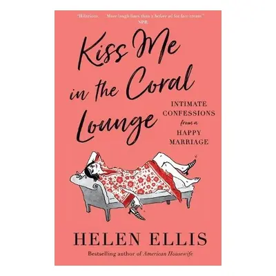 Kiss Me in the Coral Lounge - Ellis, Helen