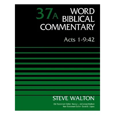 Acts 1-9:42, Volume 37A - Walton, The Rev. Dr. Steve