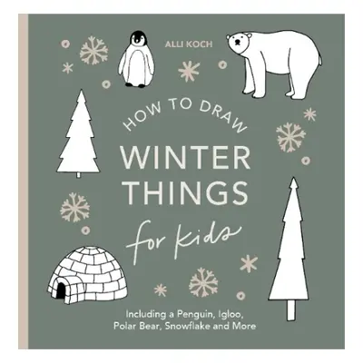 Winter Things: How to Draw Books for Kids with Christmas trees, Elves, Wreaths, Gifts, and Santa