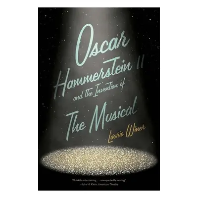 Oscar Hammerstein II and the Invention of the Musical - Winer, Laurie