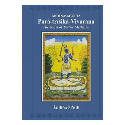 Abhinavagupta Para-trisika-vivarana - Singh, Jaideva