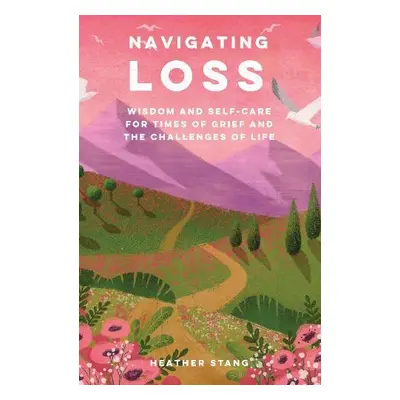 Navigating Loss - Stang, Heather