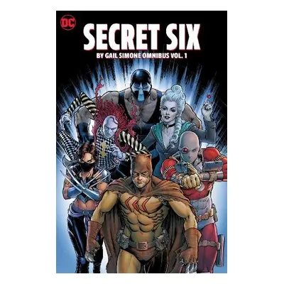 Secret Six by Gail Simone Omnibus Vol. 1 - Simone, Gail a Scott, Nicola