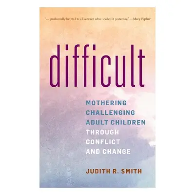 Difficult - Smith, Judith R.