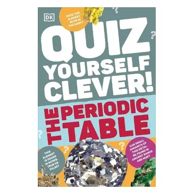 Quiz Yourself Clever! The Periodic Table - DK