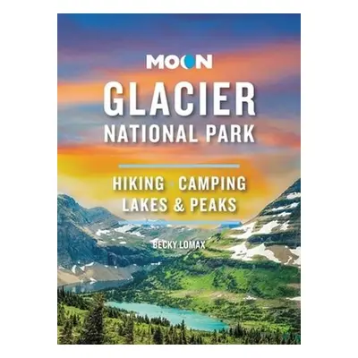 Moon Glacier National Park (Ninth Edition) - Lomax, Becky