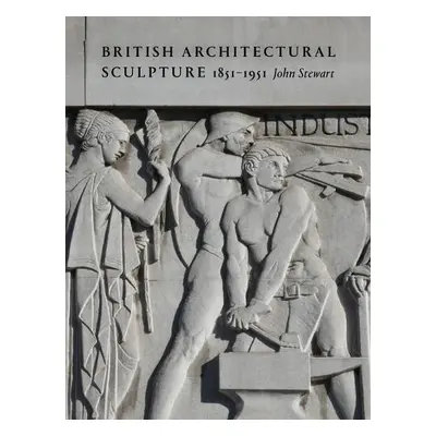 British Architectural Sculpture - Stewart, John