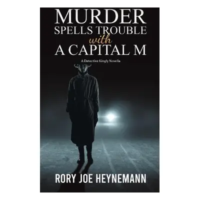 Murder Spells Trouble with a Capital M - Heynemann, Rory Joe