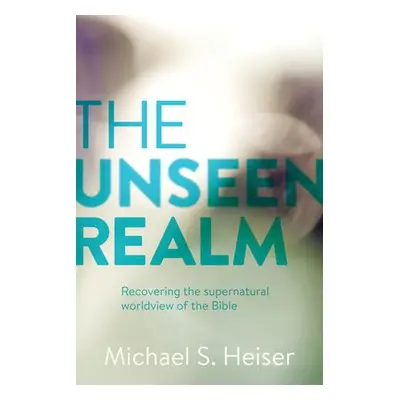 Unseen Realm - Heiser, Michael S.