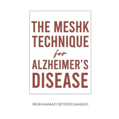 Meshk Technique for Alzheimer's Disease - Seyedielmabad, Mohammad