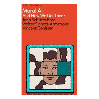 Moral AI - Borg, Jana Schaich a Sinnott-Armstrong, Walter a Conitzer, Vincent