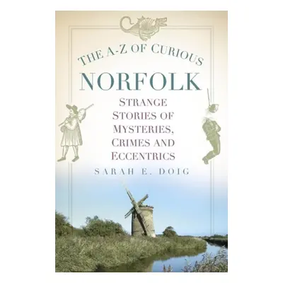 A-Z of Curious Norfolk - Doig, Sarah E.