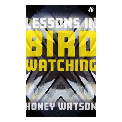 Lessons in Birdwatching - Watson, Honey