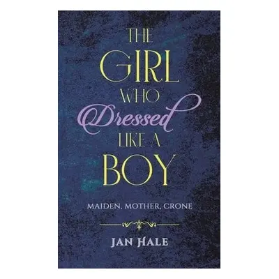 Girl Who Dressed like a Boy - Hale, Jan