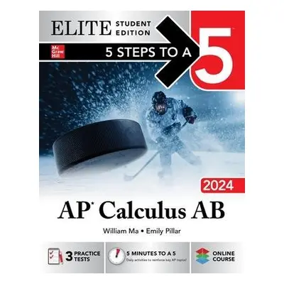 5 Steps to a 5: AP Calculus AB 2024 Elite Student Edition - Ma, William a Pillar, Emily