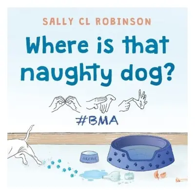 Where is that naughty dog? - Robinson, Sally CL