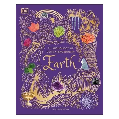 Anthology of Our Extraordinary Earth - Oldershaw, Cally