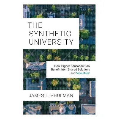 Synthetic University - Shulman, James L.