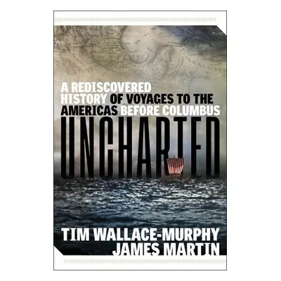 Uncharted - Wallace-Murphy, TIm (TIm Wallace-Murphy) a Martin, James (James Martin)