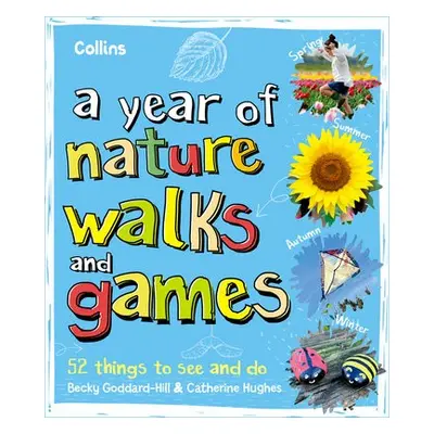 Year of Nature Walks and Games - Collins Kids a Goddard-Hill, Becky a Hughes, Catherine