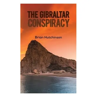 Gibraltar Conspiracy - Hutchinson, Brian