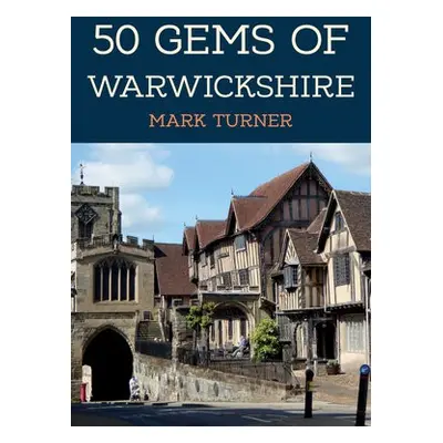 50 Gems of Warwickshire - Turner, Mark