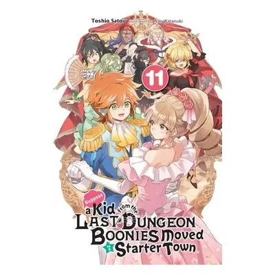 Suppose a Kid from the Last Dungeon Boonies Moved to a Starter Town, Vol. 11 (light novel)