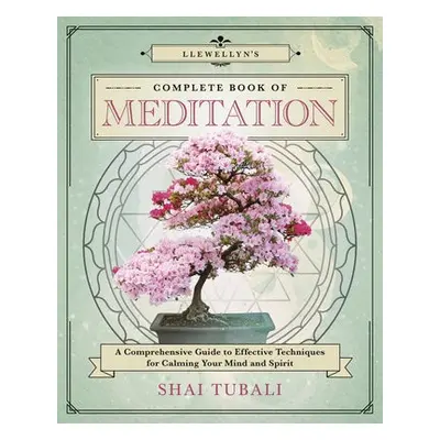 Llewellyn's Complete Book of Meditation - Tubali, Shai