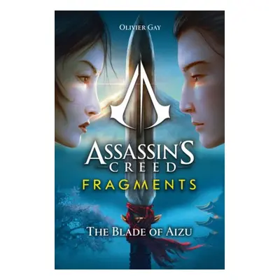 Assassin's Creed: Fragments - The Blade of Aizu - Gay, Olivier