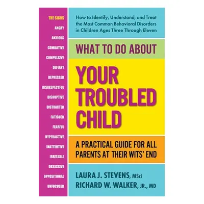 What to Do About Your Troubled Child - Stevens, Laura J. (Laura J. Stevens) a Walker, Richard W.