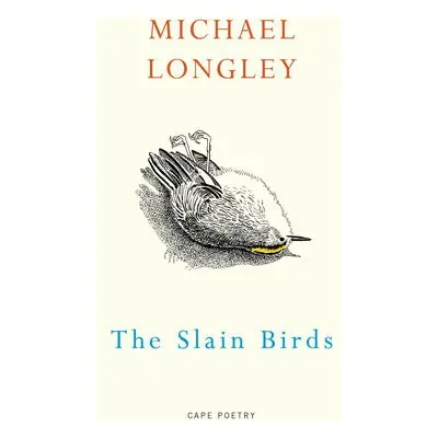 Slain Birds - Longley, Michael