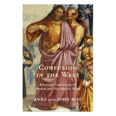 Confusion in the West - Rist, Anna a Rist, John (University of Toronto)