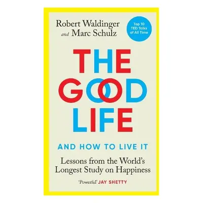 Good Life - Waldinger, Robert a Schulz, Marc