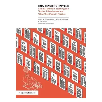 How Teaching Happens - Kirschner, Paul a Hendrick, Carl (Wellington College, UK) a Heal, Jim