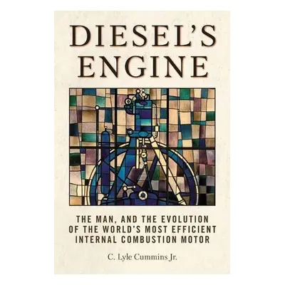 Diesel's Engine - Jr., C. Lyle Cummins,