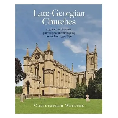 Late-Georgian Churches - Webster, Dr Christopher