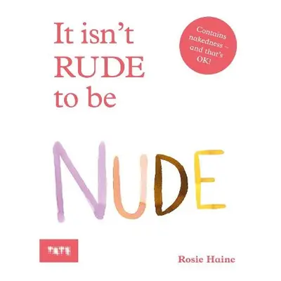 It Isn't Rude to Be Nude - Haine, Rosie