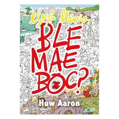 Llyfr Lliwio Ble Mae Boc? - Aaron, Huw