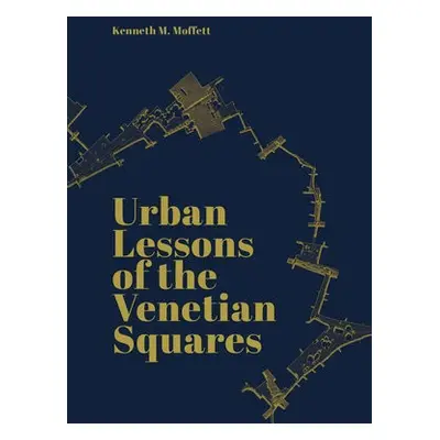 Urban Lessons of the Venetian Squares - Moffett, Kenneth