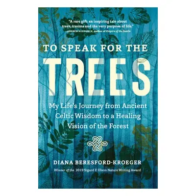 To Speak for the Trees - Beresford-Kroeger, Diana