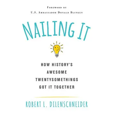 Nailing It - Dilenschneider, Robert L.