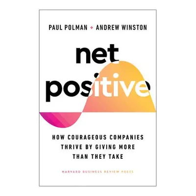 Net Positive - Polman, Paul a Winston, Andrew