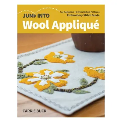 Jump Into Wool Applique - Buck, Carrie J.